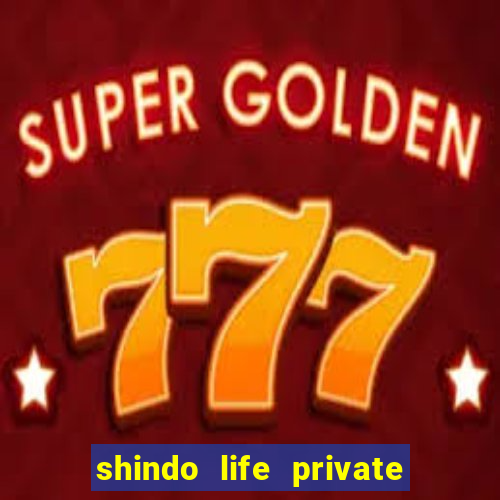 shindo life private server codes